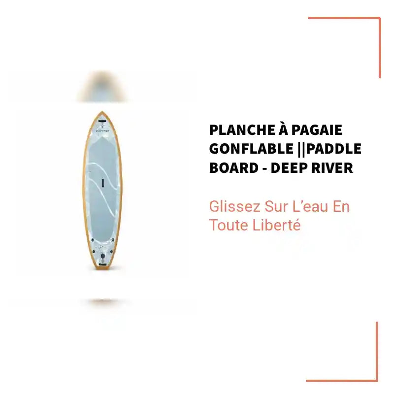 Planche &agrave; pagaie gonflable ||paddle board - Deep River by@Outfy